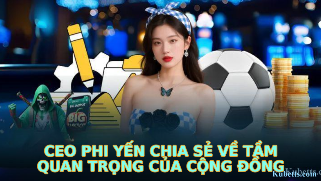CEO Phi Yến Chia Sẻ Về Tầm Quan Trọng Của Cộng Đồng